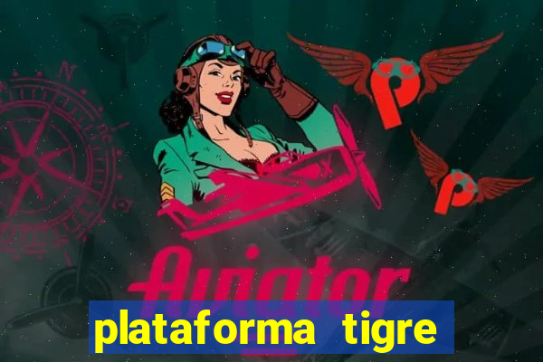 plataforma tigre pagando no cadastro